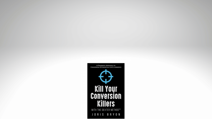 an image of the Kill Your Conversion Killers with The Dexter Method book