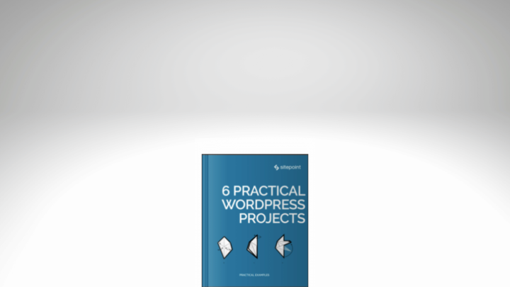an image of the 6 Practical WordPress Projects book